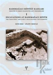 Bağdemağacı Höyüğü Kazıları Neolitik ve Erken Kalkolitik Çağ Yerleşmeleri 1 (Ciltli)