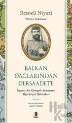Balkan Dağlarından Dersaadet’e İsyancı Bir Osmanlı Subayının Meşrutiyet Hatıraları