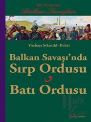 Balkan Savaşında Sırp Ordusu - Batı Ordusu 100. Yıl Anısına Balkan Savaşları