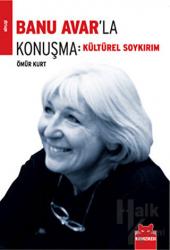 Banu Avar’la Konuşma: Kültürel Soykırım