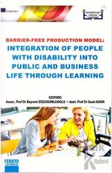 Barrier - Free Productıon Model Integratıon Of People Wıth Dısabılıty Into Publıc And Busıness Lıfe Through Learnıng