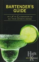 Bartender's Guide An A to Z Companion to All Your Favorite Drinks
