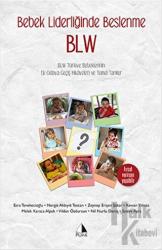 Bebek Liderliğinde Beslenme BLW BLW Türkiye Bebeklerinin Ek Gıdaya Geçiş Hikayeleri ve Temel Tarifler