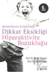 Bebeklikten Erişkinliğe Dikkat Eksikliği  Hiperaktivite Bozukluğu