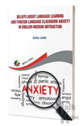 Beliefs About Language Learning And Foreign Language Classroom Anxiety İn Englishmedium İnstruction