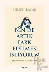 Ben de Artık Fark Edilmek İstiyorum
