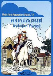 Ben Evliya Çelebi Ünlü Türk Düşünürleri Dizisi 3
