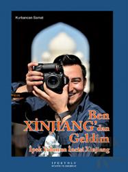Ben Xinjiang'dan Geldim (Ciltli) İpek Yolunun İncisi Xinjiang