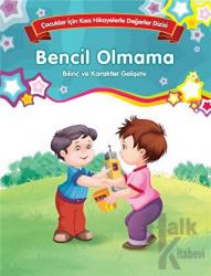 Bencil Olmama - Bilinç ve Karakter Gelişimi (Büyük Boy) Çocuklar İçin Kısa Hikayelerle Değerler Dizisi