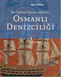 Beylikten İmparatorluğa Osmanlı Denizciliği