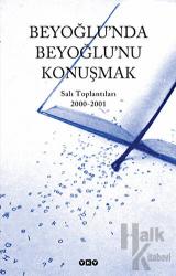 Beyoğlu’nda Beyoğlu’nu Konuşmak Salı Toplantıları 2000 - 2001