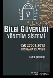 Bilgi Güvenliği Yönetim Sistemi ISO 27001:2013 Uygulama Kılavuzu