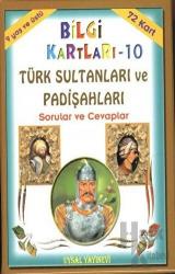 Bilgi Kartları 10 - Türk Sultanları ve Padişahları Sorular ve Cevaplar 9 Yaş ve Üstü