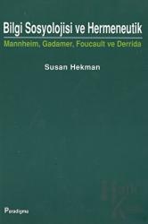 Bilgi Sosyolojisi ve Hermeneutik Mannheim, Gadamer, Foucault ve Derrida