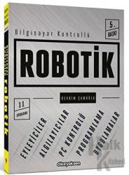 Bilgisayar Kontrollü Robotik Eylemciler - Algılayıcılar - Pc Kontrolü - Programlama - Uygulamalar