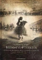 Bilinmeyen Türkler (Ciltli) Mustafa Kemal Paşa, Milliyetçi Ankara ve Anadolu'da Gündelik Hayat Ocak-Mart 1921