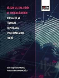 Bilişim Sistemlerinin ve Teknolojilerinin Muhasebe ve Finansal Raporlama Uygulamalarına Etkisi