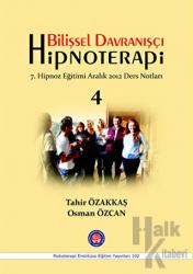 Bilişsel Davranışçı Hipnoterapi - 4 7. Hipnoz Eğitimi Aralık 2012 Ders Notları