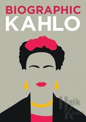 Biographic: Kahlo : Great Lives in Graphic Form (Ciltli)