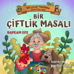 Bir Çiftlik Masalı - Efe Çocuk Tiyatrosu Masal Kitabı Serisi