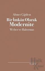 Bir İmkan Olarak Modernite: Weber ve Habermas