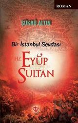 Bir İstanbul Sevdası - Hz. Eyüp Sultan