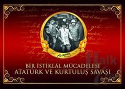Bir İstiklal Mücadelesi Atatürk ve Kurtuluş Savaşı