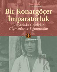 Bir Konargöçer İmparatorluk Osmanlıda Göçebeler, Göçmenler ve Sığınmacılar