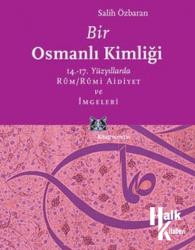Bir Osmanlı Kimliği 14. - 17. Yüzyıllarda Rum / Rumi Aidiyet ve İmgeleri