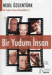 Bir Yudum İnsan: Nebil Özgentürk’le Bir Yudum İnsan Yolculukları