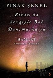 Biraz da Sevgiyle Bak Danimarka'ya Hamlet - Semiyotik İnceleme