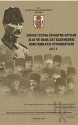 Birinci Dünya Savaşı'na Katılan Alay ve Daha Üst Kademedeki Komutanların Biyografileri Cilt 1