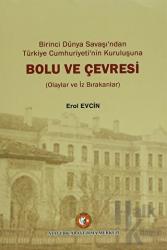 Birinci dünya Savaşı'ndan Türkiye Cumhuriyeti'nin Kuruluşuna Bolu ve Çevresi