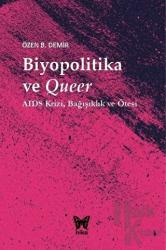 Biyopolitika ve Queer (Ciltli) AIDS Krizi Bağışıklık ve Ötesi