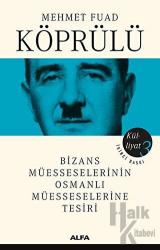 Bizans Müesseselerinin Osmanlı Müesseselerine Tesiri - Külliyat 3