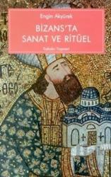 Bizans’ta Sanat ve Ritüel Kariye Güney Şapelinin İkonografisi ve İşlevi