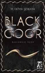 Black Goor - Başlangıç İgor