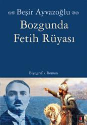 Bozgunda Fetih Rüyası Biyografik Roman