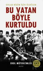 Bu Vatan Böyle Kurtuldu Onlar Bizim İçin Öldüler