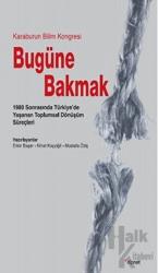 Bugüne Bakmak 1980 Sonrasında Türkiye'de Yaşanan Toplumsal Dönüşüm Süreçleri -Karaburun Bilim Kongresi