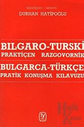 Bulgarca - Türkçe / Pratik Konuşma Kılavuzu Bılgaro - Turski / Praktiçen Razgovornik