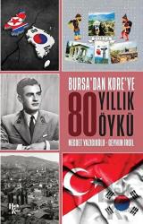 Bursa'dan Kore'ye 80 Yıllık Öykü