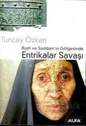 Bush ve Saddam’ın Gölgesinde Entrikalar Savaşı