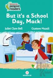 But It’s A School Day, Mack!