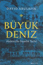 Büyük Deniz (Ciltli) Akdeniz'de İnsanlık Tarihi