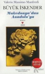 Büyük İskender Makedonya’dan Anadolu’ya Birinci Kitap