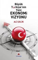 Büyük Türkiye'nin Yeni Ekonomi Vizyonu