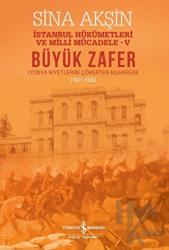 Büyük Zafer: İstanbul Hükümetleri ve Milli Mücadele - V (1921-1922)