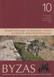 Byzas 10 - Aktuelle Forschungen zur Konstruktion, Funktion und Semantik Antiker Stadtbefestigungen