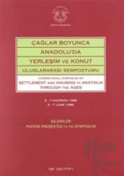 Çağlar Boyunca Anadolu’da Yerleşim ve Konut Uluslararası Sempozyumu International Symposium on Settlement and Housing in Anatolia Through The Ages